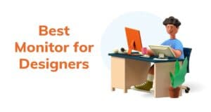 Best Monitors for Designers - The 09 Monitor Reviews and Buying Guides Best Monitors for Designers